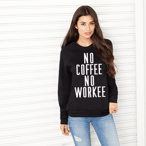 NO COFFEE NO WORKEE Danny Sweatshirt