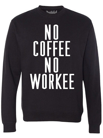 NO COFFEE NO WORKEE Danny Sweatshirt