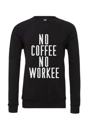 NO COFFEE NO WORKEE Danny Sweatshirt