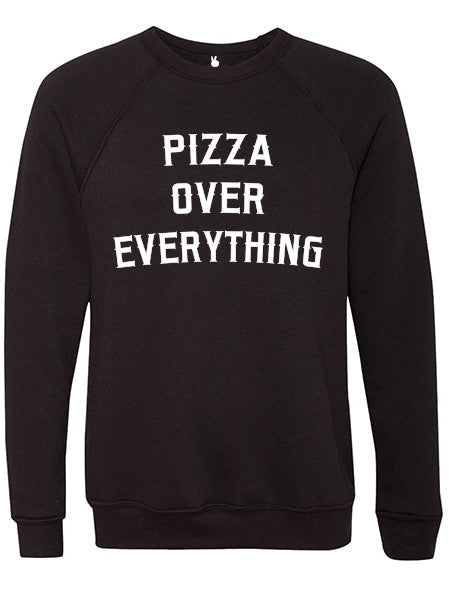 PIZZA OVER EVERYTHING Danny Sweatshirt